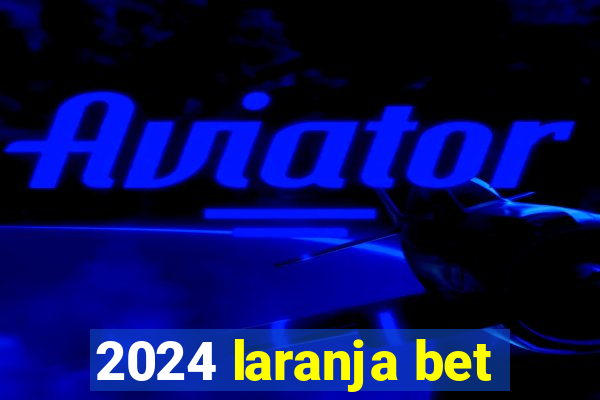 2024 laranja bet